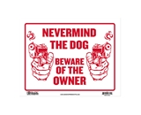 12 X 16 Never Mind The Dog Beware of Owner Sign